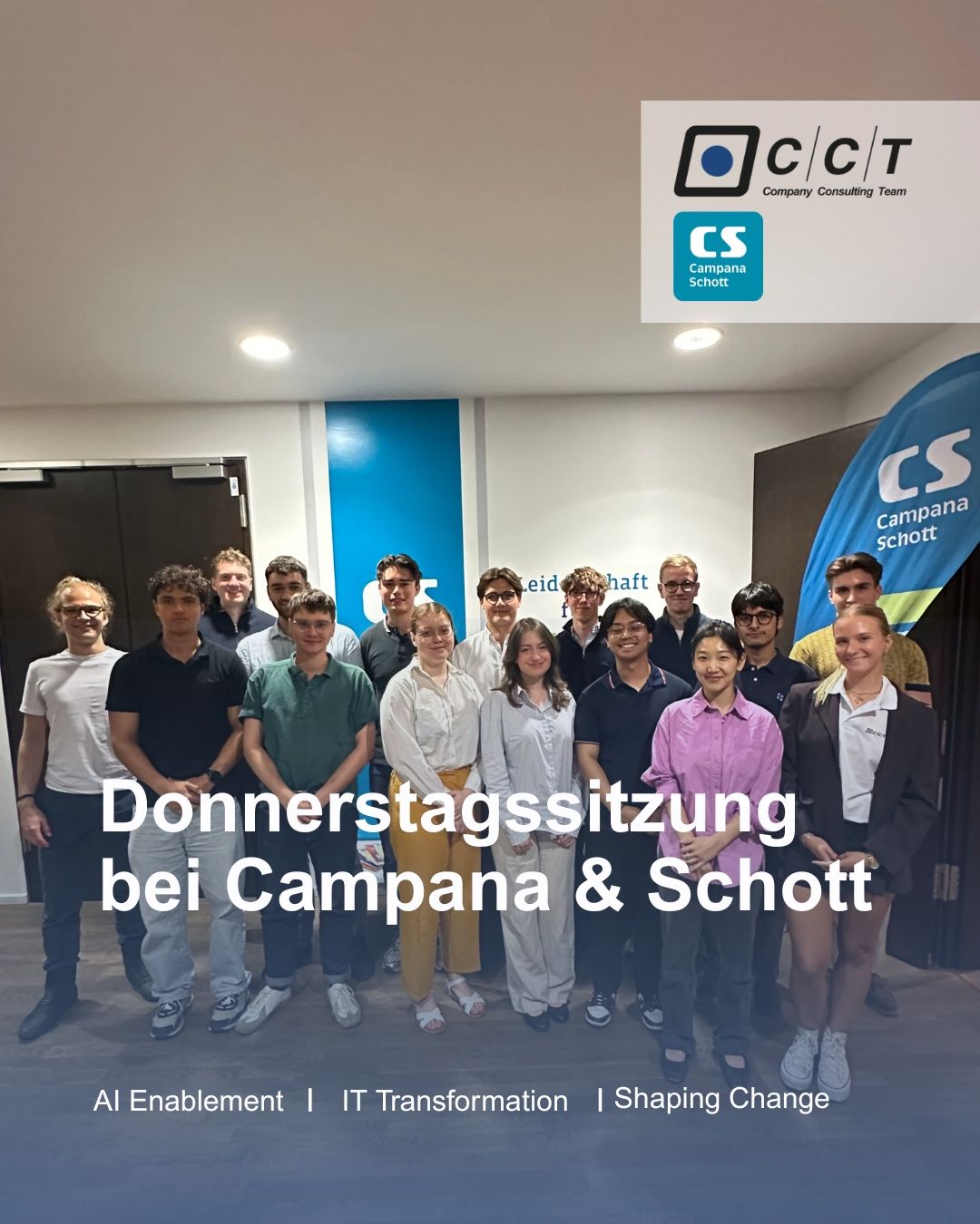 Direkte Einblicke bei Campana & Schott:
Bei unserer externen Sitzung erhielten unsere Mitglieder spannende Einblicke in die Themenfelder IT-Transformation sowie Content & Collaboration. Nach einer kurzen Vorstellung berichteten die Berater von ihren Projekterfahrungen, gaben wertvolle Tipps zu Karriereperspektiven bei Campana & Schott und standen für individuelle Fragen zur Verfügung. Der Abend bot zudem die Gelegenheit zum persönlichen Austausch in entspannter Atmosphäre.